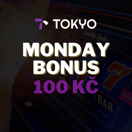 Monday bonus 100 Kč v Tokyo Casinu